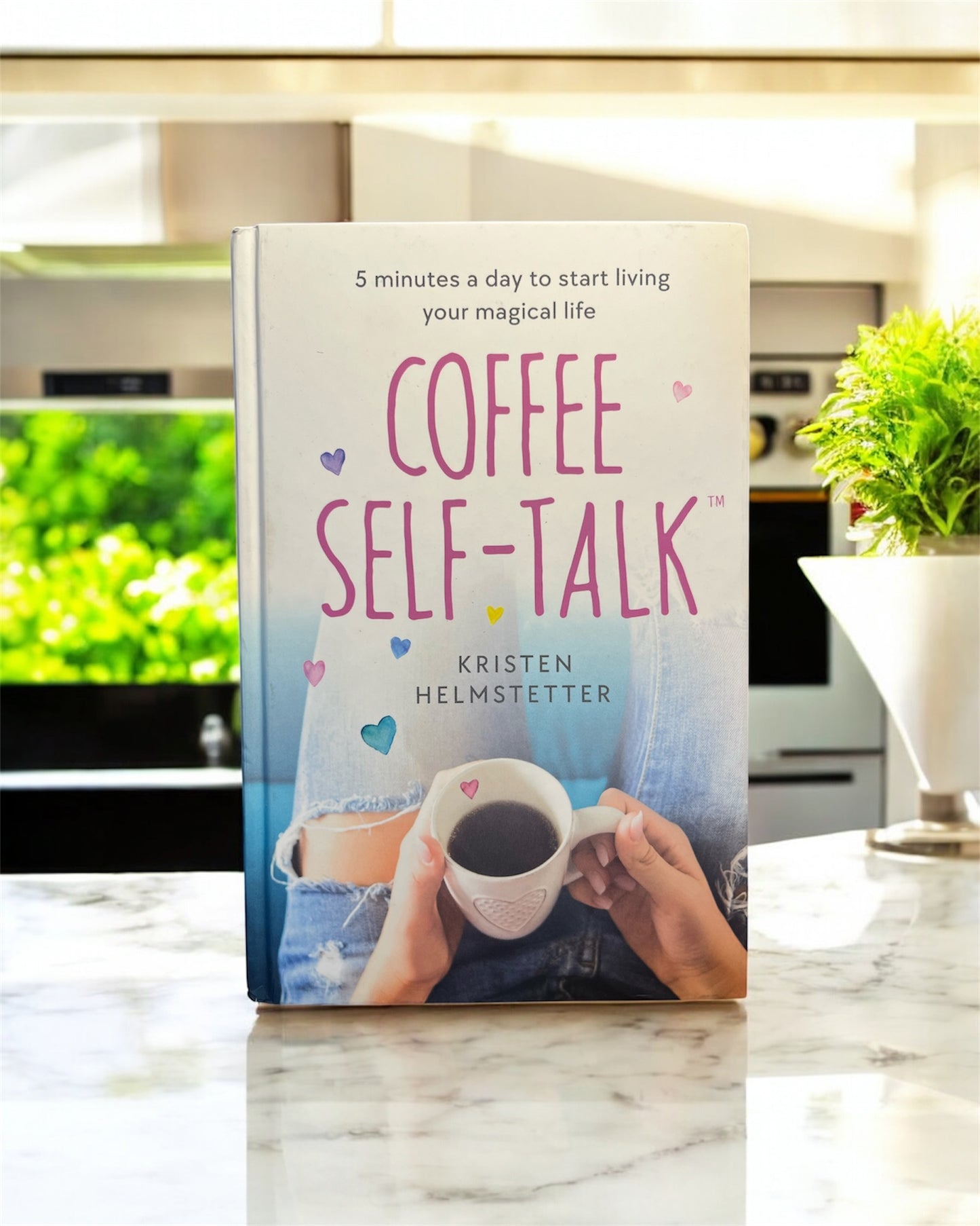 COFFEE SELF-TALK: 5 MINUTES A DAY TO START LIVING YOUR MAGICAL LIFE